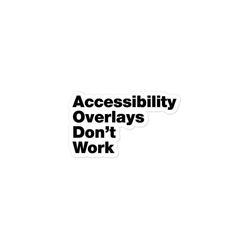 Black, Accessibility Overlays Don’t Work words, vertical left aligned, on white background, 3 inch sticker.
