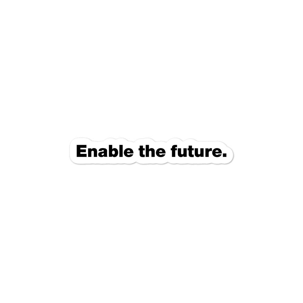 Black, Enable the Future words, center aligned, on white background, 3 inch sticker.