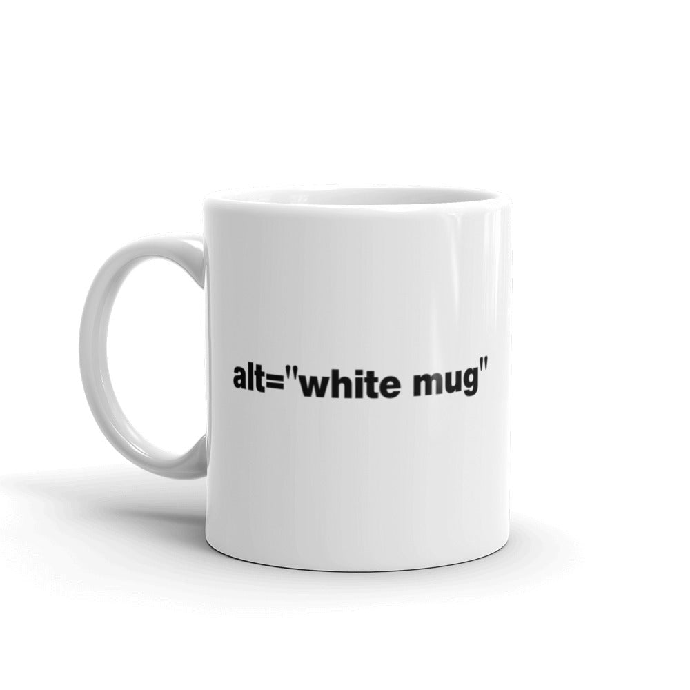 Black alt = white mug words on left and right side of white coffee mug.