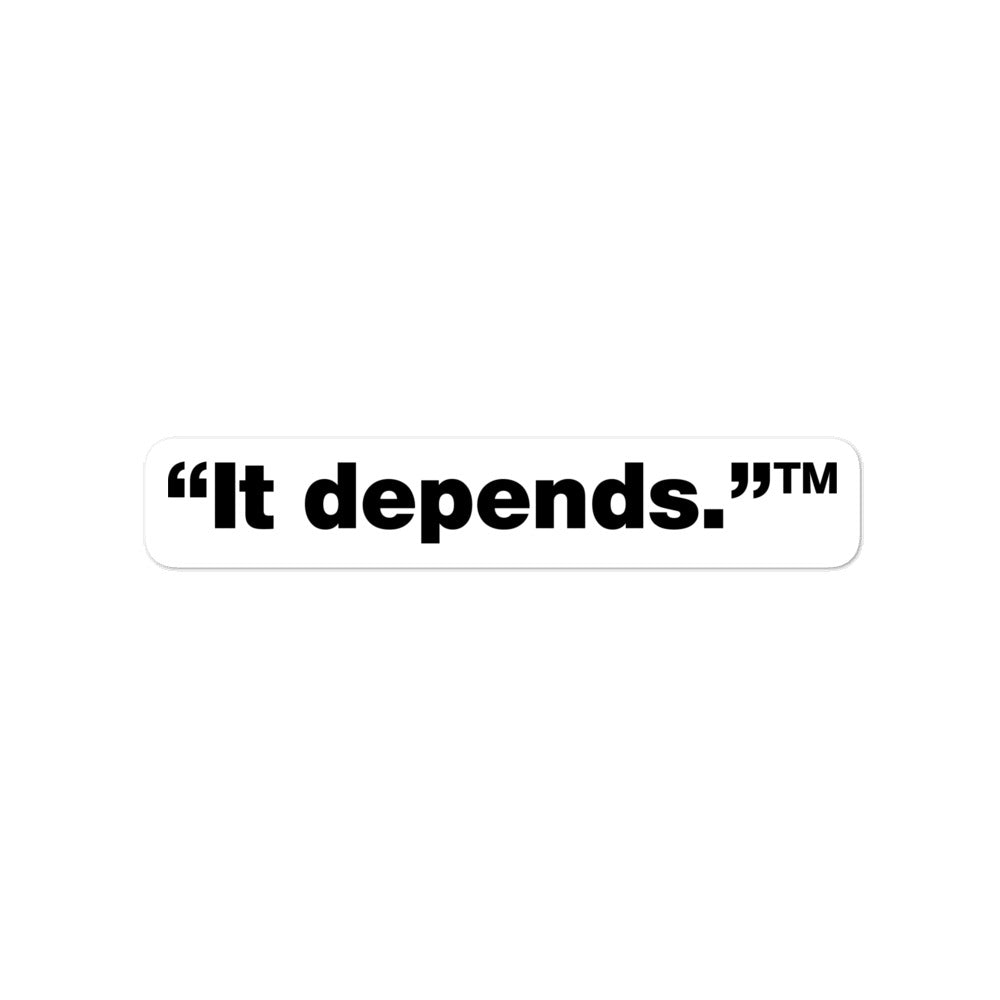 Black, It depends™ words, center aligned, on white background, 4 inch sticker.
