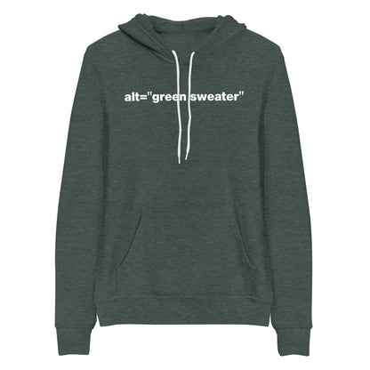 White, alt = green sweater words, center aligned, on front of heather dark green hooded sweater.