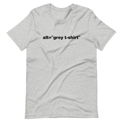 Black alt = grey t-shirt words, center aligned, on front of heather grey t-shirt.