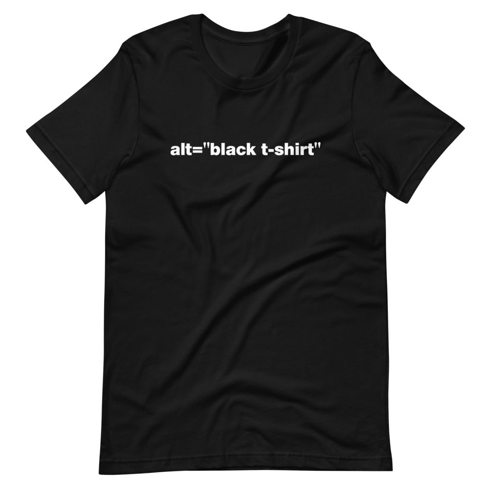 White alt = black t-shirt words, center aligned, on front of black t-shirt.