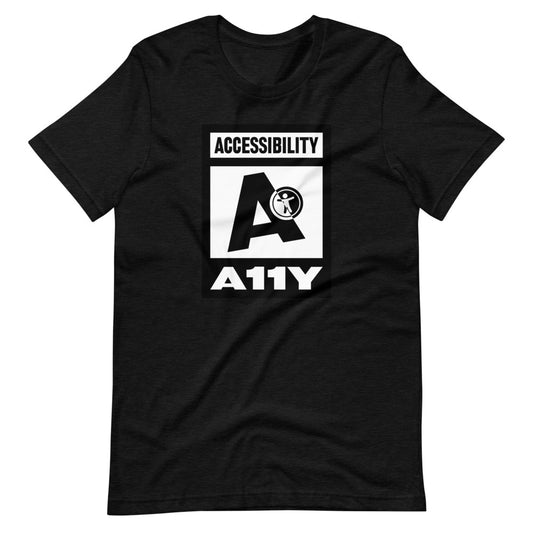 Black on white Accessibility word above large black letter A. Black universal design logo on white is placed above a white on black A11Y word, center aligned, on front of heather black t-shirt.