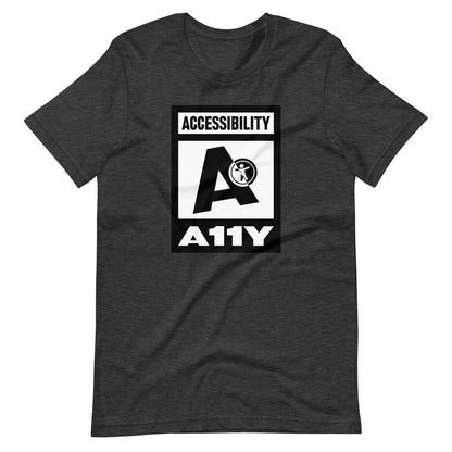 Black on white Accessibility word above large black letter A. Black universal design logo on white is placed above a white on black A11Y word, center aligned, on front of dark heather grey t-shirt.