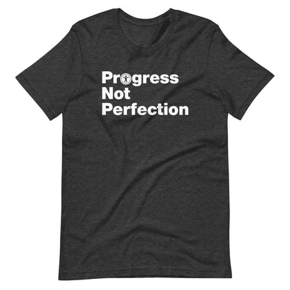 White, Progress Not Perfection, words, stacked, left aligned. 'O' in Progress is round universal icon, on front of dark heather grey t-shirt.