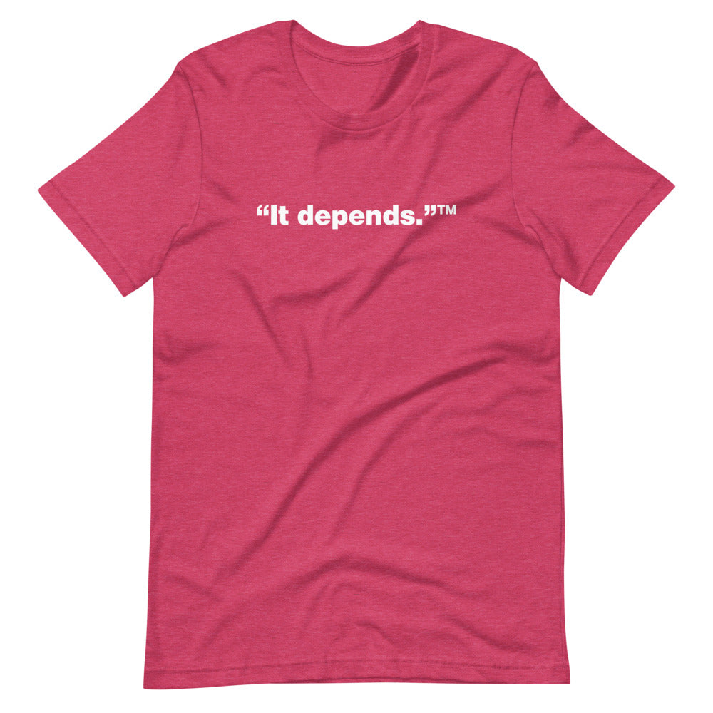 White It depends™ words, center aligned, on front of heather pink t-shirt.