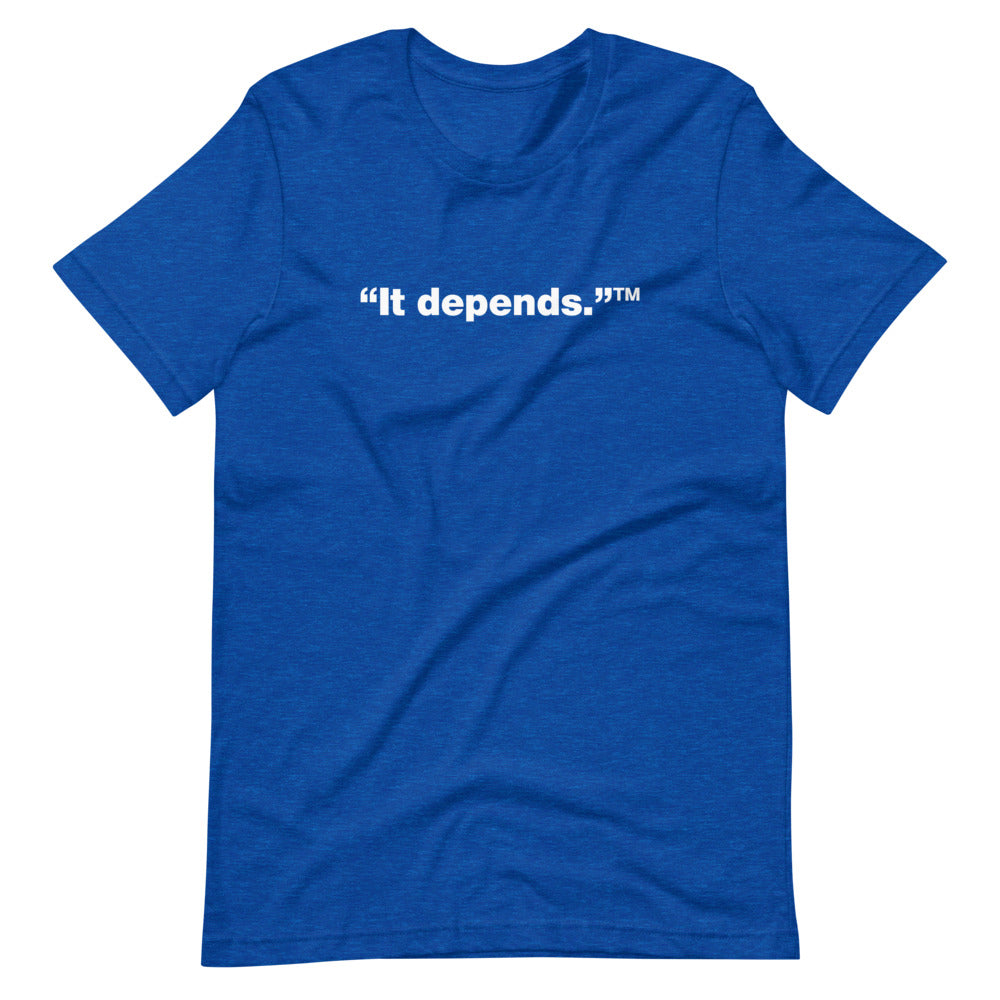 White It depends™ words, center aligned, on front of heather blue t-shirt.
