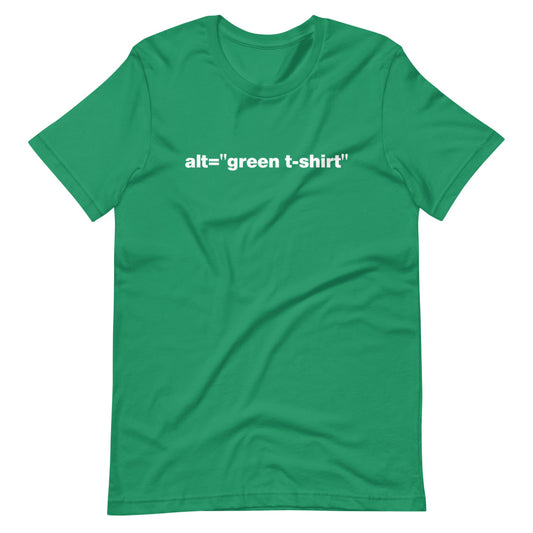 White alt = green t-shirt words, center aligned, on front of green t-shirt.