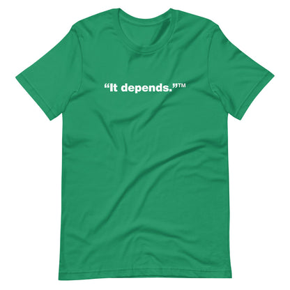 White It depends™ words, center aligned, on front of green t-shirt.