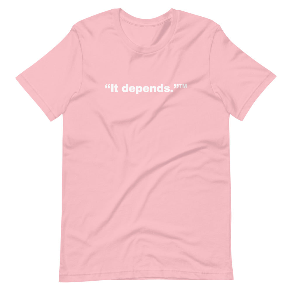 White It depends™ words, center aligned, on front of pink t-shirt.