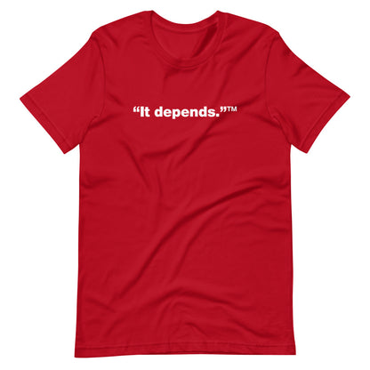 White It depends™ words, center aligned, on front of red t-shirt.