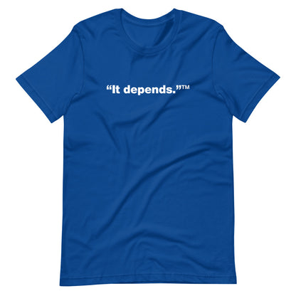 White It depends™ words, center aligned, on front of blue t-shirt.