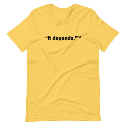 Black It depends™ words, center aligned, on front of yellow t-shirt.